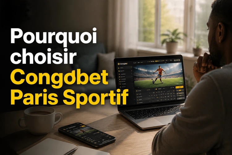 Pourquoi choisir Congobet Paris Sportif
